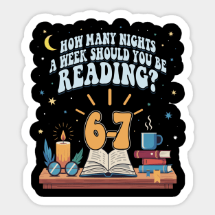 How Many Nights A Week Should You Be Reading 67 Meme school 67 Sticker